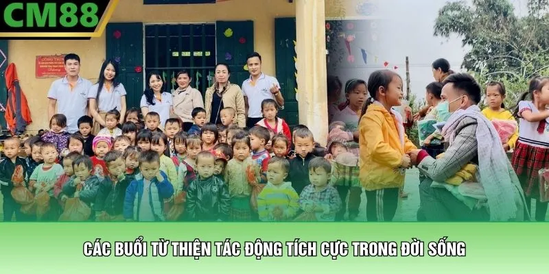 Thiện Nguyện CM88 - Hành Trình Cùng Lan Tỏa Yêu Thương 3 Các buổi từ thiện tác động tích cực trong đời sống